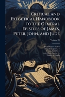 Critical and Exegetical Handbook to the General Epistles of James, Peter, John, and Jude 1025180496 Book Cover