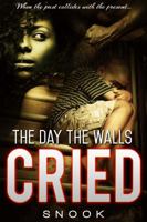 The Day The Walls Cried 0692285342 Book Cover