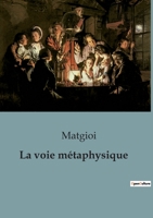 La voie métaphysique B0C5SDN311 Book Cover