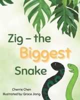Zig - the Biggest Snake: A life lesson about a really proud snake B0F9346D1W Book Cover