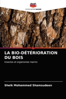 LA BIO-DÉTÉRIORATION DU BOIS: Insectes et organismes marins 6202748923 Book Cover