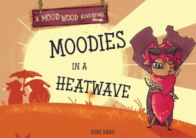 Moodies In a Heatwave (Mood Wood Adventures) 1068792647 Book Cover