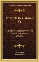 Die Briefe Des Libanius V1: Agrapha, Aussercanonische Schriftfragmente 1168143551 Book Cover