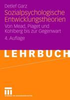 Sozialpsychologische Entwicklungstheorien: Von Mead, Piaget und Kohlberg bis zur Gegenwart 3531163213 Book Cover