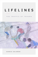 Lifelines: The Traffic of Trauma 1478018852 Book Cover