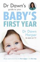 Dr Dawn's Guide to Your Baby's First Year 1847093922 Book Cover