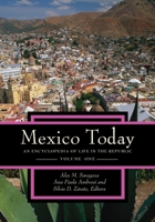Mexico Today [2 Volumes]: An Encyclopedia of Life in the Republic 0313349487 Book Cover