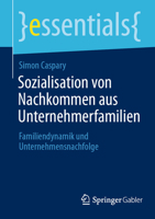 Sozialisation Von Nachkommen Aus Unternehmerfamilien: Familiendynamik Und Unternehmensnachfolge 3658411422 Book Cover