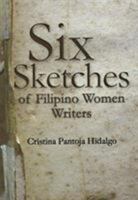 Six Sketches of Filipino Women Writers 9715426557 Book Cover