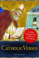 The Catholic Verses: 95 Bible Passages That Confound Protestants 1928832733 Book Cover