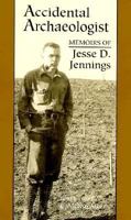 Accidental Archaeologist: Memoirs of Jesse D. Jennings 0874804523 Book Cover