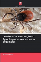 Gestão e Caracterização do Tyrophagus putrescentiae em cogumelos 620259151X Book Cover