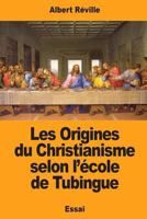 Les Origines du Christianisme selon l’école de Tubingue 1974172813 Book Cover