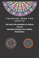 Coloring Book For Adults: The best 40 mandala to relieve stress, Mandala Designs for Adults Relaxation: Coloring Book For Adults: The best 40 mandala to relieve stress, Mandala Designs for Adults Rela B0842N1V38 Book Cover