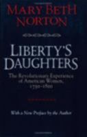 Liberty's Daughters: The Revolutionary Experience of American Women, 1750-1800 0316612529 Book Cover
