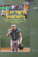 Jalen Hurts Biography: Breaking Barriers, Building Dreams – How One Quarterback Overcame Doubts and Became a Legend B0F2282Q6W Book Cover