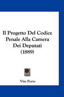 Il Progetto Del Codice Penale Alla Camera Dei Deputati (1889) 1161206310 Book Cover