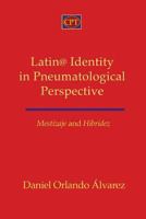Mestizaje and Hibridez: Latin@ Identity in Pneumatological Perspective 1935931598 Book Cover
