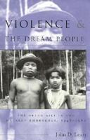 Violence and the Dream People: The Orang Asli in the Malayan Emergency, 1948-1960 (Research in International Studies Southeast Asia Series) 0896801861 Book Cover