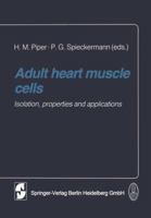 Adult Heart Muscle Cells: Isolation, Properties and Applications 3662110431 Book Cover