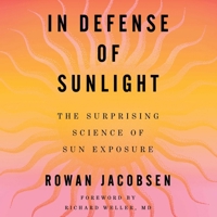 In Defense of Sunlight: The Surprising Science of Sun Exposure 1668092166 Book Cover