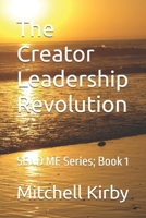 The Creator Leadership Revolution: SEND ME Series; Book 1 B0FCYD3FXH Book Cover