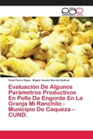 Evaluaci�n De Algunos Par�metros Productivos En Pollo De Engorde En La Granja Mi Ranchito - Municipio De Caqueza - CUND. 6203030341 Book Cover