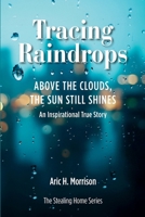 Tracing Raindrops : Above the Clouds, the Sun Still Shines 1958246328 Book Cover