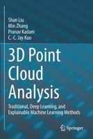 3D Point Cloud Analysis: Traditional, Deep Learning, and Explainable Machine Learning Methods B0BM8ZKD2K Book Cover