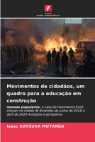 Movimentos de cidadãos, um quadro para a educação em construção: massas populares: o caso do movimento Eveil citoyen na cidade de Butembo de junho de ... Autópsia e perspetiva 620629160X Book Cover