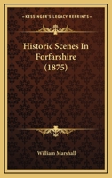 Historic Scenes in Forfarshire 1016930461 Book Cover