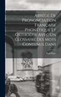 Abr�g� de Prononciation Fran�aise Phon�tique Et Ortho�pie Avec Un Glossaire Des Mots Contenus Dans 1016944993 Book Cover