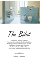 The Bidet : Everything There Is to Know from the First and Only Book on the Bidet an Elegant Solution for Comfort, Health, Happiness, Ecology, and Economy 1693610930 Book Cover