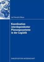 Koordination Interdependenter Planungssysteme in Der Logistik: Einsatz Multiagentenbasierter Simulation Im Planungsprozess Von Container-Terminals Im Hafen 3834914185 Book Cover