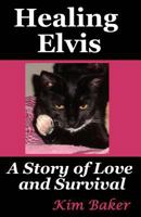 Healing Elvis: A Story of Love and Survival 1482057484 Book Cover