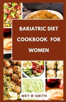 Bariatric Diet Cookbook For Women: 35 Tasty and Heathy Postsurgery Recipes B0CVSLQ68H Book Cover