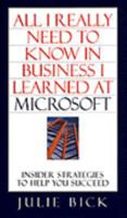 All I Really Nedd to Know in Business I Learned at Microsoft