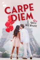 Carpe diem: Il gioco dell'amore 1801163227 Book Cover