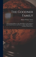 The Goodner Family; a Genealogical History, With a Brief History of the Family of Jacob Daniel Scherrer and Notes on Other Allied Families / by Hubert Wesley Lacey. 1015228917 Book Cover