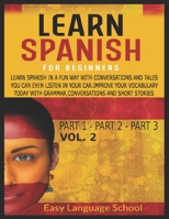 Learn Spanish for beginners: Learn Spanish in a Fun Way with Conversations and Tales You Can Even Listen in Your Car. Improve Your Vocabulary Today ... Short Stories.Vol 2 (Learning Spanish) B08CM6PDN5 Book Cover
