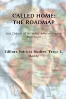 Called Home: The Roadmap (Vol. 2): Lost Children on the Indian Adoption Projects Book Series 0692700331 Book Cover
