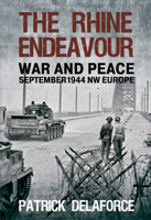 The Rhine Endeavour: War and Peace September 1944 NW Europe 1848688253 Book Cover