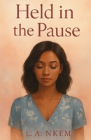 Held in the Pause: A Soulful Christian Love Story of Waiting, Friendship, and Destiny B0FLXMZZYD Book Cover