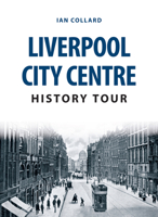 Liverpool City Centre History Tour 1445666669 Book Cover