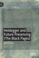 Heidegger and Future Presencing (the Black Pages) 3030318915 Book Cover