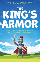 The King's Armor: Gearing Up Daily with God’s Protection (A Family Devotional) B0H53KQ78S Book Cover