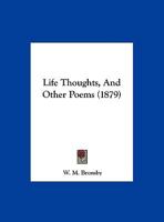 Life Thoughts, and Other Poems 1149666277 Book Cover