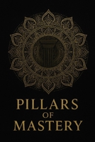Pillars of mastery B0G4D5R2SX Book Cover