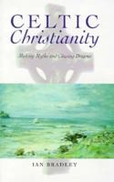 Celtic Christianity: Making Myths and Chasing Dreams 0312221967 Book Cover