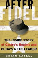 After Fidel: Raul Castro and the Future of Cuba's Revolution 1403975078 Book Cover